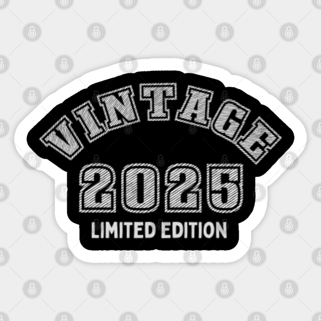 Vintage 2025 Limited Edition Vintage 2025 Sticker TeePublic